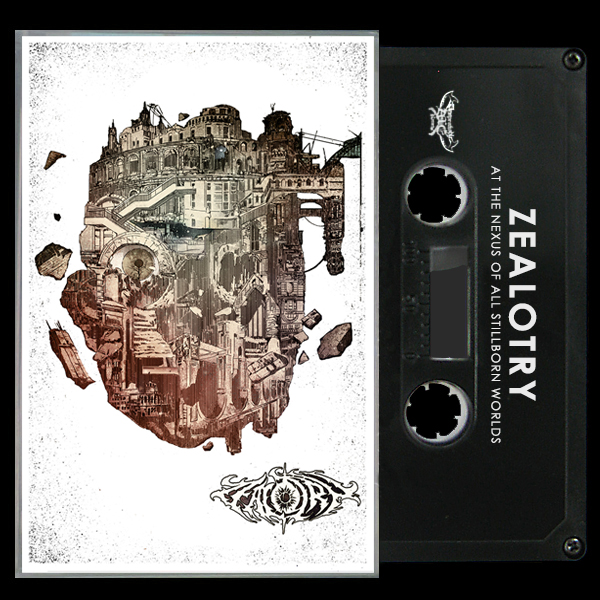 Zealotry - At The Nexus Of All Stillborn Worlds tape - Click Image to Close